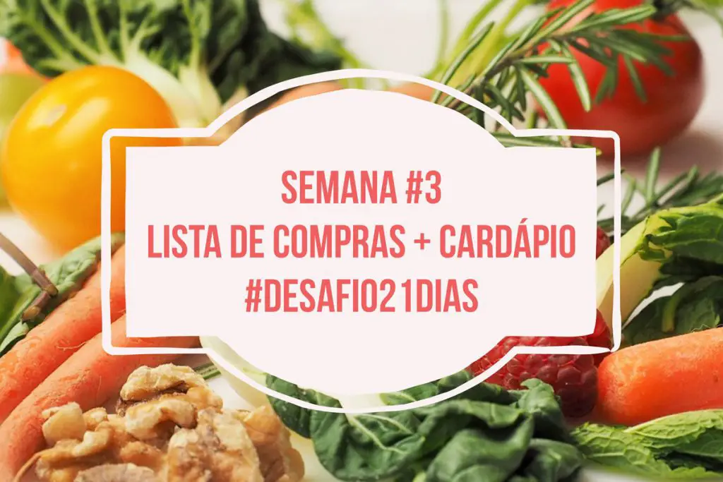 Desafio 21 Dias - Lista de Compras e Cardápio da Semana 3